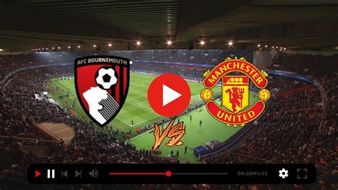 man united vs bournemouth live stream